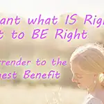 I Want What Is Right Surrender Mantra for the Highest Benefit